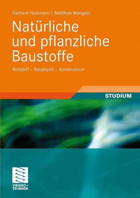 Nat&uuml;rliche und pflanzliche Baustoffe - Gerhard Holzmann, Matthias Wangelin