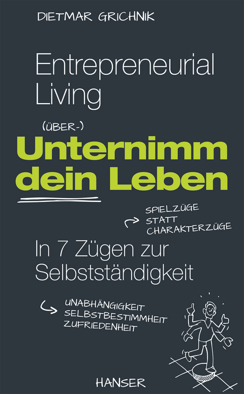 Entrepreneurial Living - Unternimm dein Leben - Dietmar Grichnik