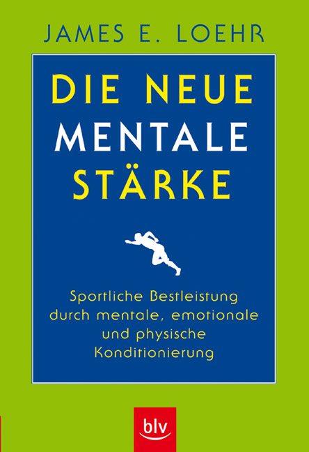 Die neue mentale St&auml;rke - James E Loehr