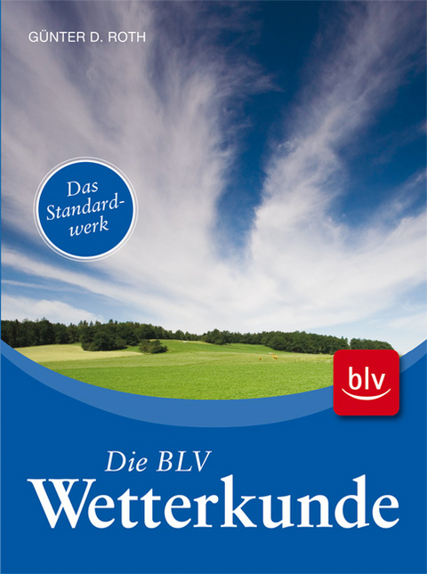 Die BLV Wetterkunde - G&uuml;nter D Roth