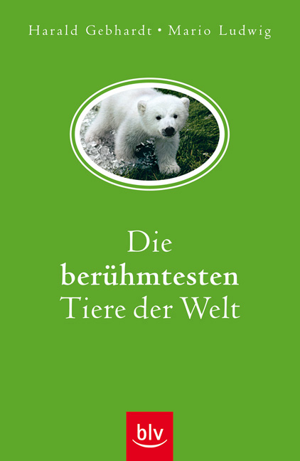 Die ber&uuml;hmtesten Tiere der Welt - Harald Gebhardt, Mario Ludwig