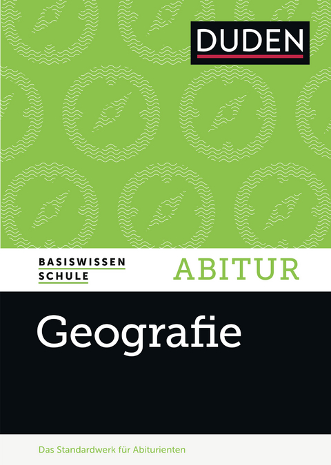 Basiswissen Schule &ndash; Geografie Abitur - Bernd Raum, Gudrun Ringel, Joachim Marcinek, Konrad Billwitz, Manfred Kramer, Manuela Liesenberg, Max Schwab, Udo Schickhoff, Wolfgang Bricks, Timo Sedelmeier