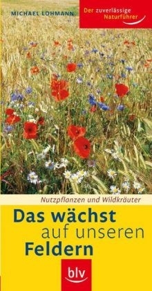 Das w&auml;chst auf unseren Feldern - Michael Lohmann