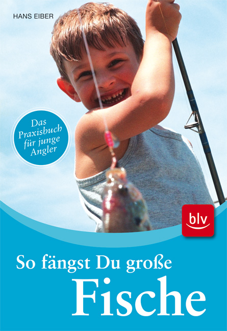 So f&auml;ngst Du gro&szlig;e Fische - Hans Eiber