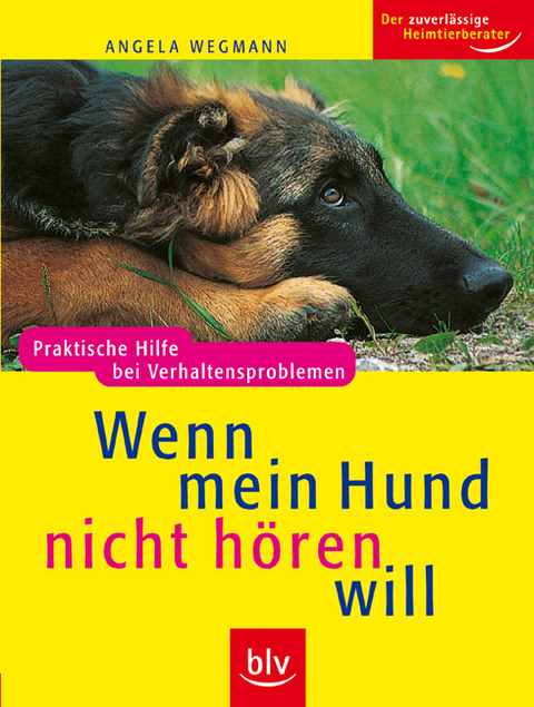 Wenn mein Hund nicht h&ouml;ren will - Angela Wegmann