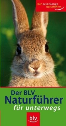 Der BLV Naturf&uuml;hrer f&uuml;r unterwegs - Wilhelm Eisenreich, Alfred Handel, Ute E Zimmer