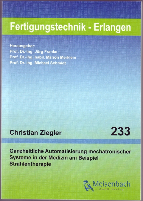 Ganzheitliche Automatisierung mechatronischer Systeme in der Medizin am Beispiel Strahlentherapie - Christian Ziegler