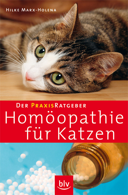 Der Praxis-Ratgeber Hom&ouml;opathie f&uuml;r Katzen - Hilke Marx-Holena