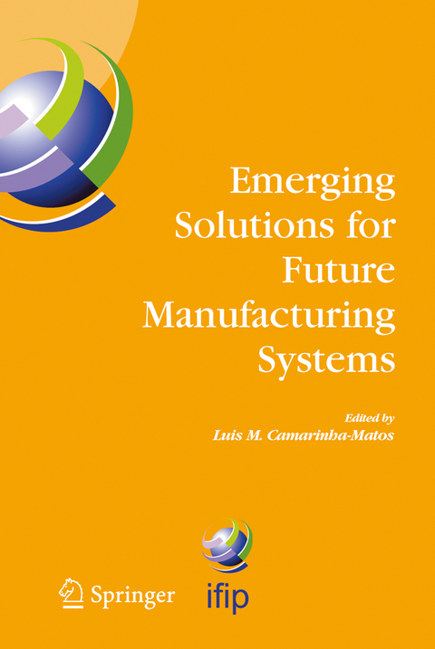 Emerging Solutions for Future Manufacturing Systems - 
