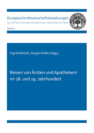 Reisen von Ärzten und Apothekern im 18. und 19. Jahrhundert