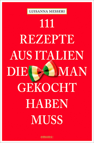 111 Rezepte aus Italien, die man gekocht haben muss