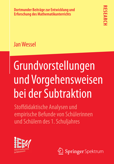 Grundvorstellungen und Vorgehensweisen bei der Subtraktion - Jan Wessel