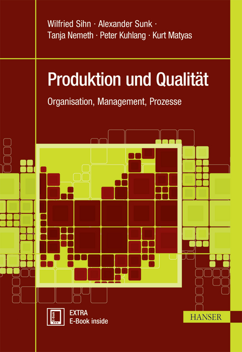 Produktion und Qualität - Wilfried Sihn, Alexander Sunk, Tanja Nemeth, Peter Kuhlang, Kurt Matyas