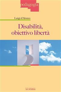 Disabilit&agrave;, obiettivo libert&agrave; - Luigi d'Alonzo