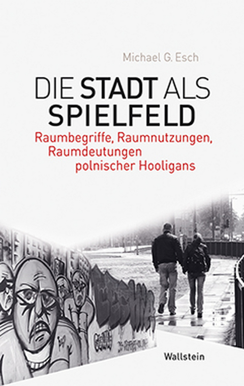 Die Stadt als Spielfeld - Michael G. Esch