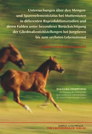 Untersuchungen über den Mengen- und Spurenelementstatus bei Mutterstuten in differenten Reproduktionsstadien und deren Fohlen unter besonderer Berücksichtigung der Gliedmassenfehlstellungen bei Jungtieren bis zum sechsten Lebensmonat