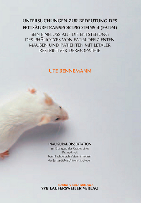 Untersuchungen zur Bedeutung des Fetts&auml;uretransportproteins 4 (FATP4) - Ute Bennemann