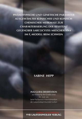 Phänotypische und genetische Parameter ausgewählter klinischer und klinisch-chemischer Merkmale zur Charakterisierung der Resistenz gegenüber Sarcocystis Miescheriana im F(2)-Modell beim Schwein