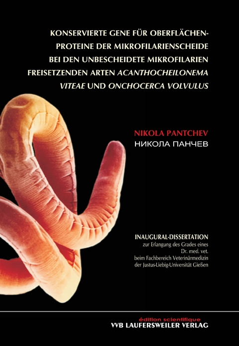 Konservierte Gene f&uuml;r Oberfl&auml;chenproteine der Mikrofilarienscheide bei den unbescheidete Mikrofilarien freisetzenden Arten Acanthocheilonema viteae und Onchocerca volvulus - Nikola Patchev