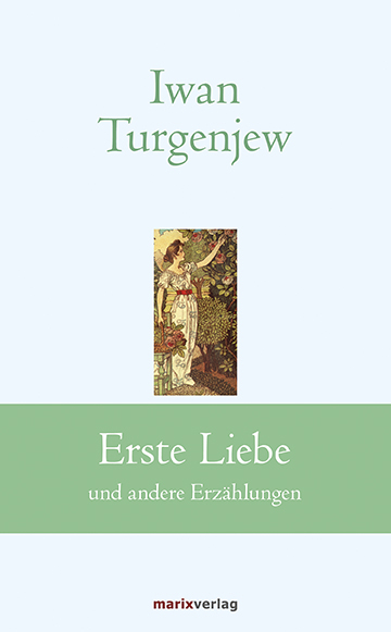Erste Liebe - Iwan Sergejewitsch Turgenjew