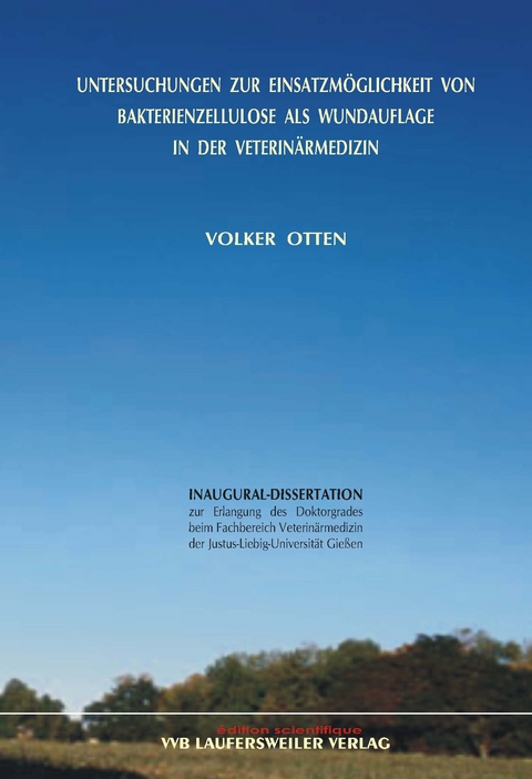 Untersuchungen zur Einsatzm&ouml;glichkeit von Bakterienzellulose als Wundauflage in der Veterin&auml;rmedizin - Volker Otten