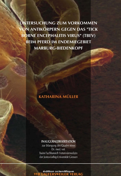 Untersuchung zum Vorkommen von Antik&ouml;rpern gegen das "Tick Borne Encephalitis Virus" (TBEV) beim Pferd im Endemiegebiet Marburg-Biedenkopf - Katharina M&uuml;ller
