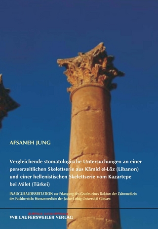 Vergleichende stomatologische Untersuchungen an einer perserzeitlichen Skelettserie aus Kāmid el-Lōz (Libanon) und einer hellenistischen Skelettserie vom Kazartepe bei Milet (Türkei)