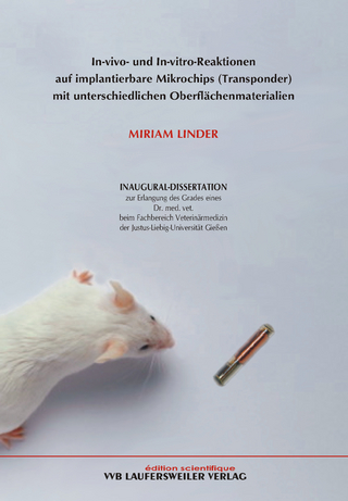 In-vivo- und In-vitro-Reaktionen auf implantierbare Mikrochips (Transponder) mit unterschiedlichen Oberflächenmaterialien