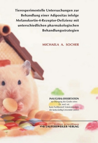Tierexperimentelle Untersuchungen zur Behandlung einer Adipositas infolge Melanokortin-4-Rezeptor-Defizienz mit unterschiedlichen pharmakologischen Behandlungsstrategien