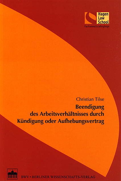 Beendigung des Arbeitsverh&auml;ltnisses durch K&uuml;ndigung oder Aufhebungsvertrag - Christian Tilse