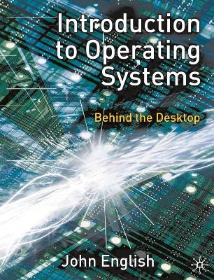 Introduction to Operating Systems - John English