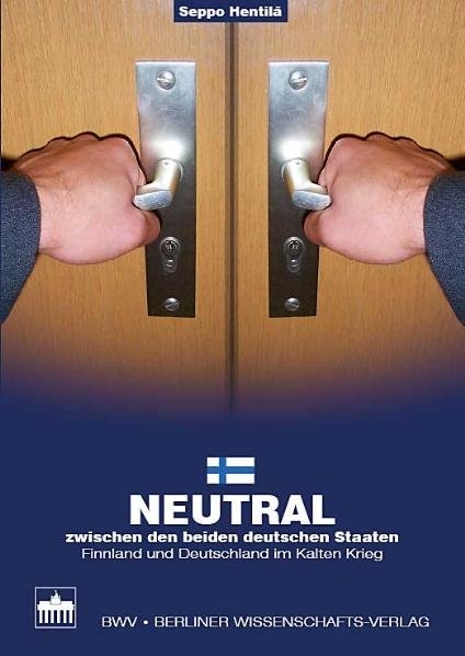 Neutral zwischen den beiden deutschen Staaten - Seppo Hentil&auml;