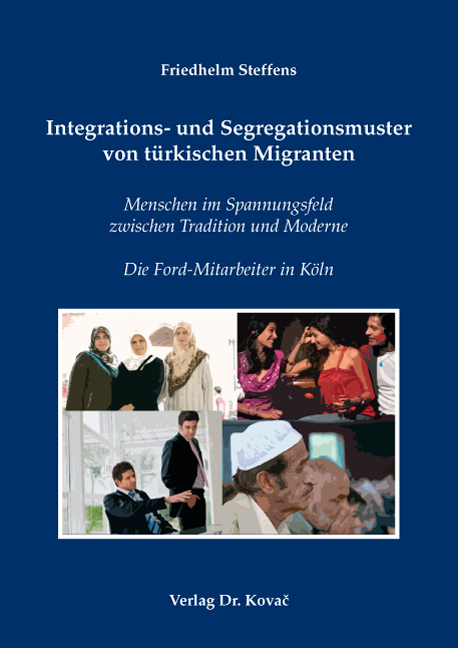 Integrations- und Segregationsmuster von t&uuml;rkischen Migranten - Friedhelm Steffens