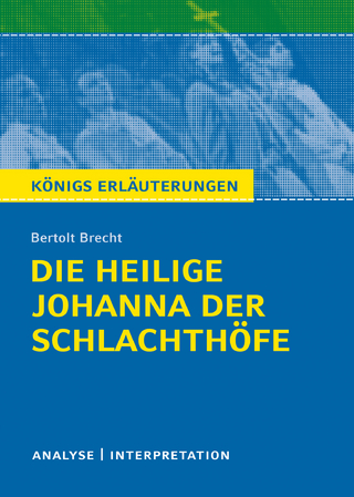 Die heilige Johanna der Schlachthöfe von Bertolt Brecht. Königs Erläuterungen.