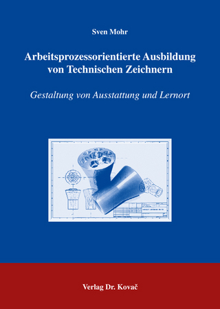 Arbeitsprozessorientierte Ausbildung von Technischen Zeichnern