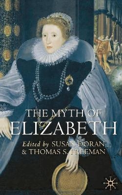 The Myth of Elizabeth - Susan Doran, Thomas S. Freeman