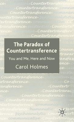 The Paradox of Countertransference - Carol Holmes