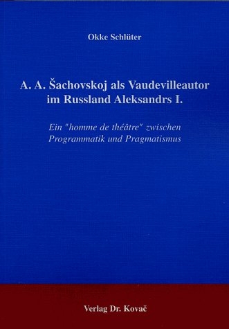 A. A. &Scaron;achovskoj als Vaudevilleautor im Russland Aleksandrs I. - Okke Schl&uuml;ter