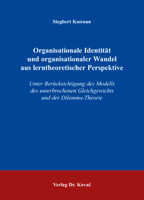 Organisationale Identit&auml;t und organisationaler Wandel aus lerntheoretischer Perspektive - Siegbert Kastaun