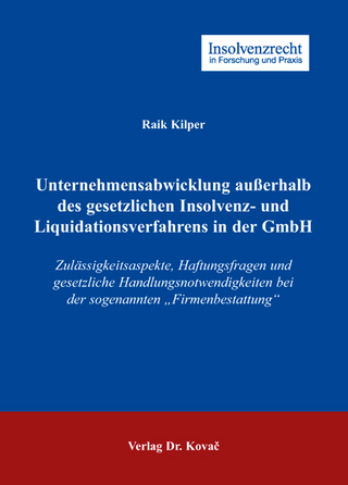 Unternehmensabwicklung außerhalb des gesetzlichen Insolvenz- und Liquidationsverfahrens in der GmbH