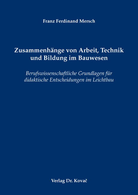 Zusammenhänge von Arbeit, Technik und Bildung im Bauwesen - Franz F Mersch