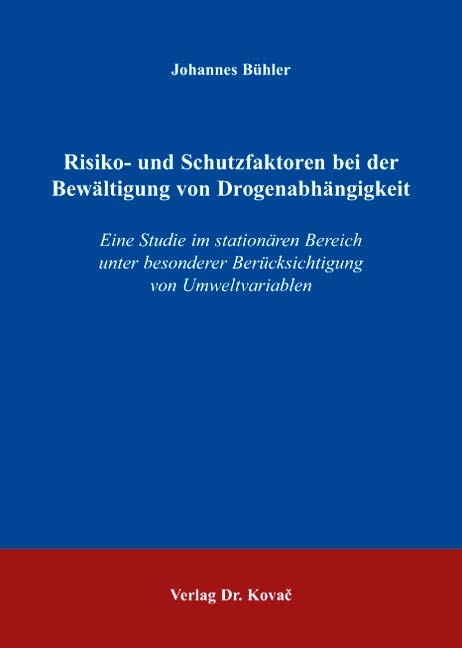 Risiko- und Schutzfaktoren bei der Bewältigung von Drogenabhängigkeit - Johannes Bühler
