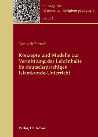 Konzepte und Modelle zur Vermittlung der Lehrinhalte im deutschsprachigen Islamkunde-Unterricht