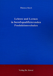 Lehren und Lernen in berufsqualifizierenden Produktionsschulen - Thomas Koch