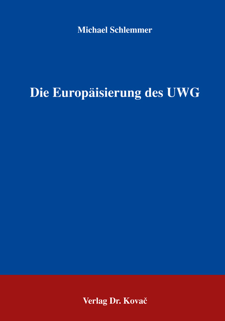 Die Europ&auml;isierung des UWG - Michael Schlemmer