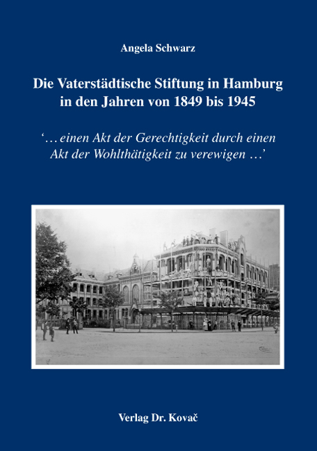 Die Vaterst&auml;dtische Stiftung in Hamburg in den Jahren von 1849 bis 1945 - Angela Schwarz