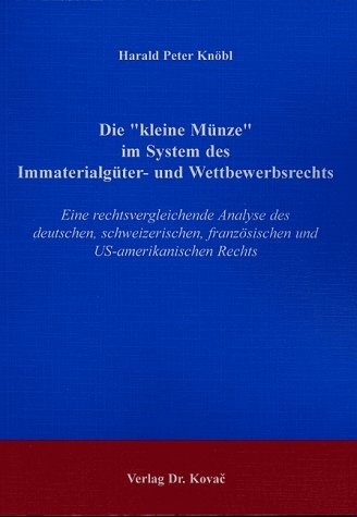 Die "kleine M&uuml;nze" im System des Immaterialg&uuml;ter- und Wettbewerbsrechts - Harald P Kn&ouml;bl