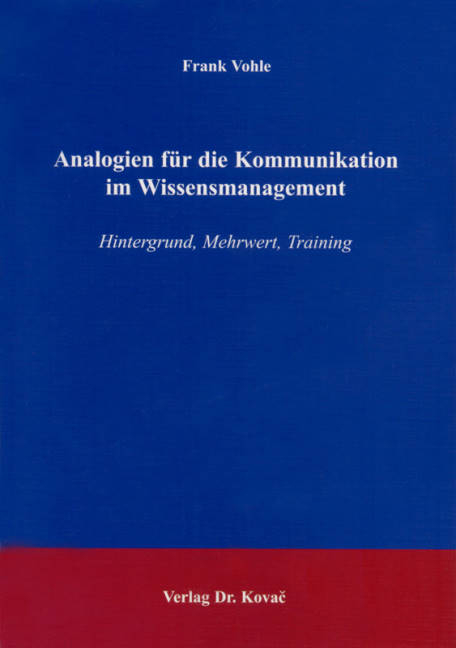 Analogien f&uuml;r die Kommunikation im Wissensmanagement - Frank Vohle