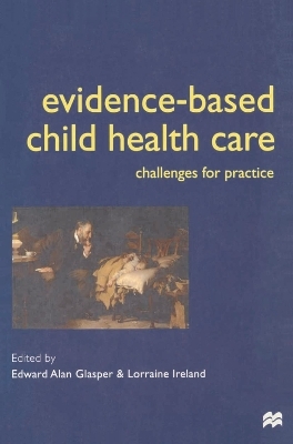 Evidence-based Child Health Care - Edward Alan Glasper, Lorraine Ireland