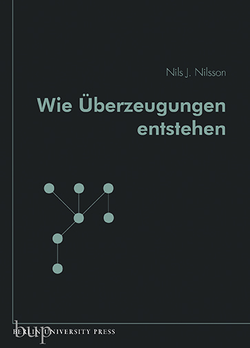Wie &Uuml;berzeugungen entstehen - Nils J. Nilsson